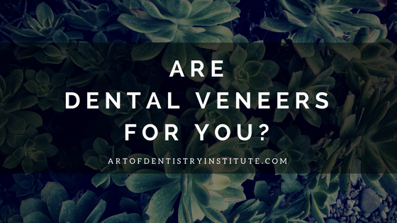 Should I get Dental Veneers