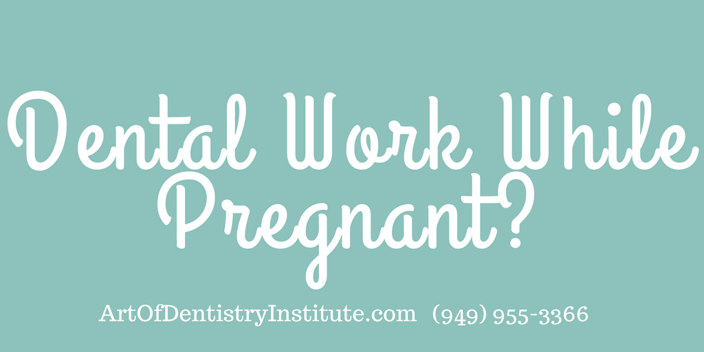 Can I Get Dental Work While Pregnant